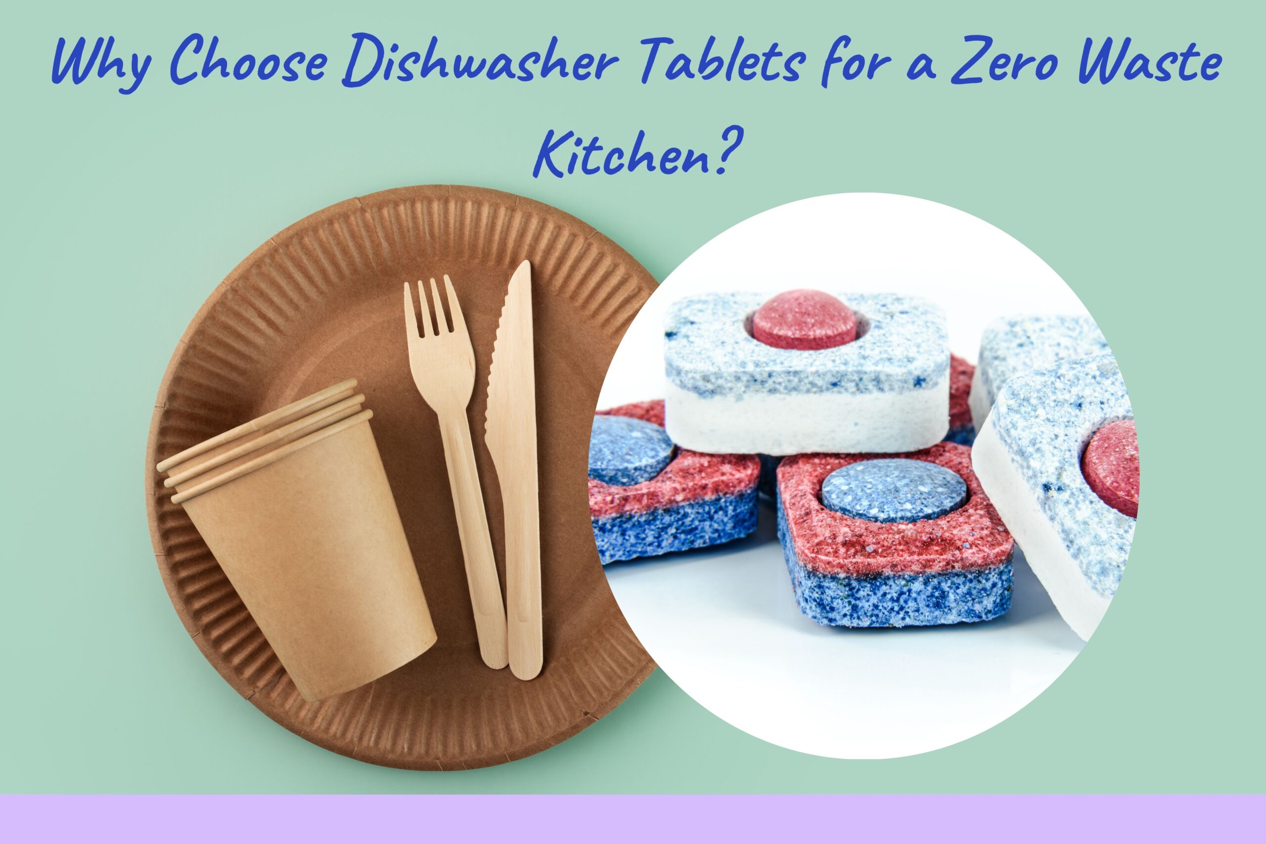 Why Choose Dishwasher Tablets for a Zero Waste Kitchen?